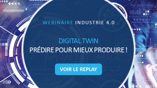 [ Replay ] Webinaire “Digital Twin : Prédire pour mieux produire”