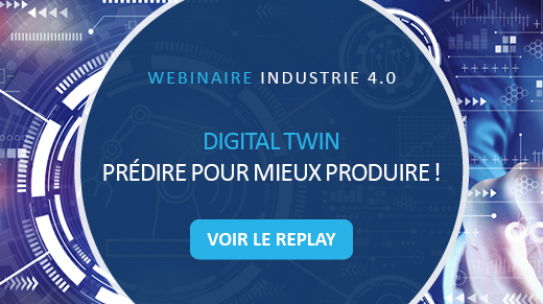 [ Replay ] Webinaire « Digital Twin : Prédire pour mieux produire »