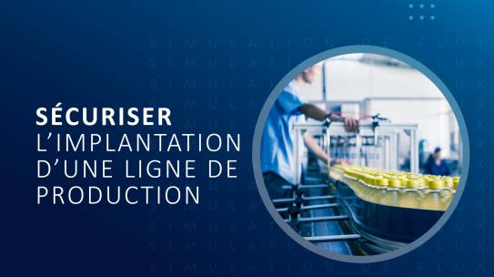 Sécuriser l’implantation d’une nouvelle ligne de production